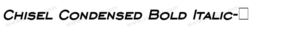 Chisel Condensed Bold Italic字体转换